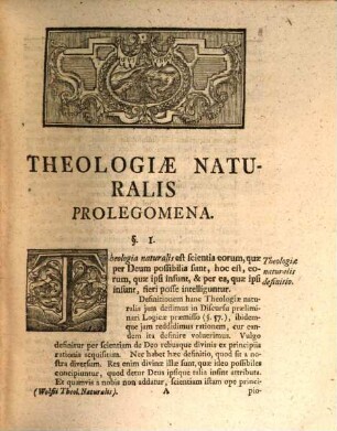 Theologia Naturalis : Methodo Scientifica Pertractata. 1, Integrum Systema Complectens, Qua Existentia Et Attributa Dei A Posteriori Demonstrantur