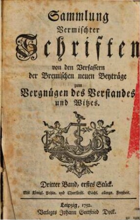 Sammlung vermischter Schriften : von den Verfassern der Bremischen neuen Beyträge zum Vergnügen des Verstandes und Witzes, 3. 1752/57