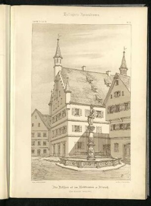 Das Rathaus mit dem Marktbrunnen zu Biberach. (Der Brunnen restauriert.)