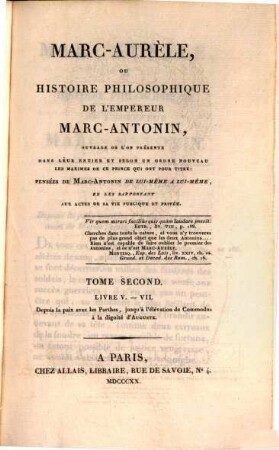 Marc-Aurèle, ou histoire philosophique de l'empereur Marc-Antonin. 2, Livre V. - VII. : depuis la paix avec les Parthes, jusqu'à l'élévation de Commodus à la dignité d'Auguste