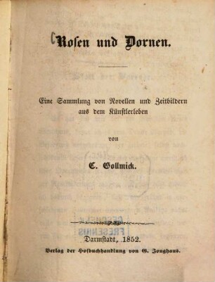 Rosen und Dornen : Eine Sammlung von Novellen und Zeitbildern aus dem Künstlerleben. Von C. Gollmick