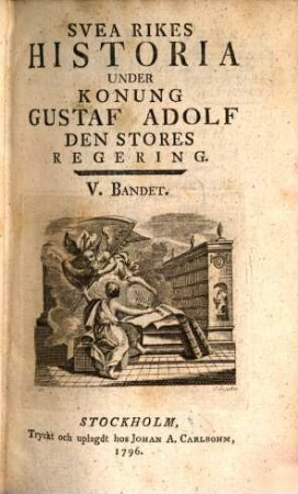 Svea Rikes Historia Under Konung Gustaf Adolf Den Stores Regering. 5