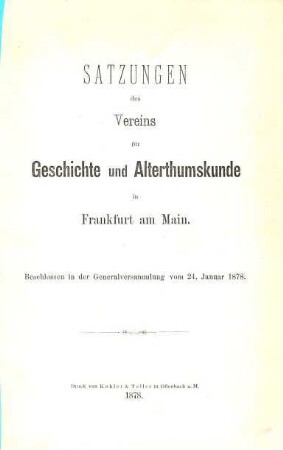 Satzungen des Vereins für Geschichte und Altertumskunde in Frankfurt am Main : beschlossen in der Generalversammlung vom 24. Januar 1878