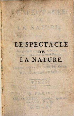 Le Spectacle De La Nature, Ou Entretiens sur les particularités de l'Histoire Naturelle : qui ont paru les plus propres à rendre les Jeunes Gens curieux, et à leur former l'esprit, 6
