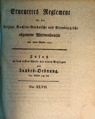 Erneuertes Reglement für die Herzogl. Sachsen-Gothaische und Altenburgische allgemeine Wittwensocietät : vom 10ten Oktober 1791. Zusatz zu dem ersten Theile der neuen Beyfugen zur Landes-Ordnung. Cap. XXXXI. pag. 575.