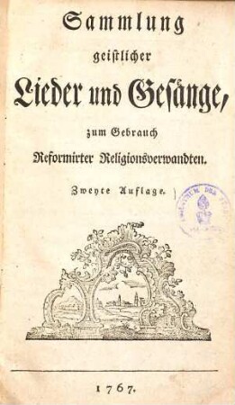Sammlung geistlicher Lieder und Gesänge, zum Gebrauche Reformirter Religionsverwandten