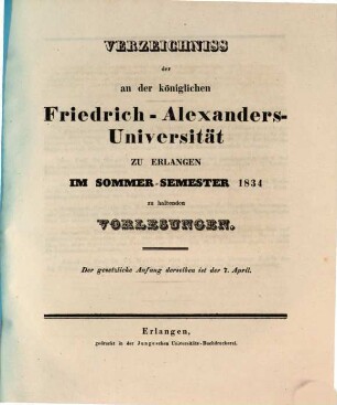 Verzeichniss der an der Königlichen Friedrich-Alexanders-Universität zu Erlangen ... zu haltenden Vorlesungen. 1834, 1834. SS.