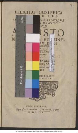 Felicitas Guelphica Panegyricus Serenissimo Celsissimoque Principi Ac Domino Domino Augusto Brunsvicens. Et Lunaeburgensium Duci ...