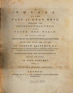 A voyage to the Cape of Good Hope, towards the Antarctic Polar Circle, and round the world: but chiefly into the country ot the Hottentots and Caffres : from the year 1772, to 1776 ; With pl.. 1. - XXVIII, 368 S. : 3 Ill., 1 Kt.