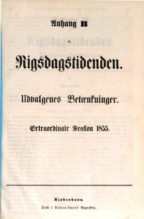 Rigsdagstidende. Overordentlig samling. Tillaeg B, Udvalgenes betaenkninger m. m. i den overordentlige samling. 1855