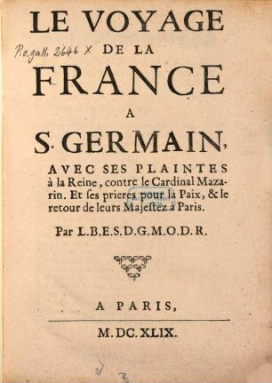 Le Voyage De La France A S. Germain : Avec Ses Plaintes à la Reine, contre le Cardinal Mazarin Et ses Prieres pour la Paix & le retour de leurs Majestez à Paris