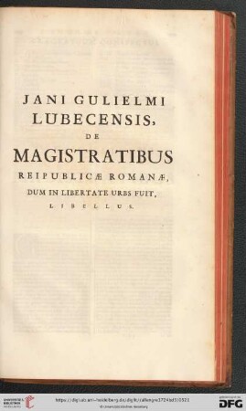 Jani Gulielmi Lubecensis, de magristativus Reipublicae Romanae dum in libertate urbs fuit, libellus