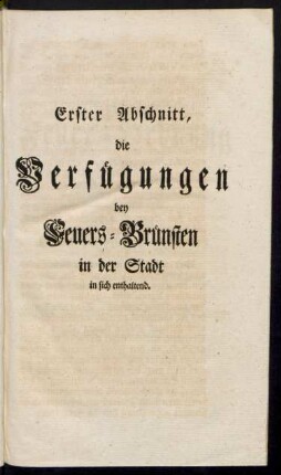 Erster Abschnitt, die Verfügungen bey Feuers-Brünsten in der Stadt in sich enthaltend