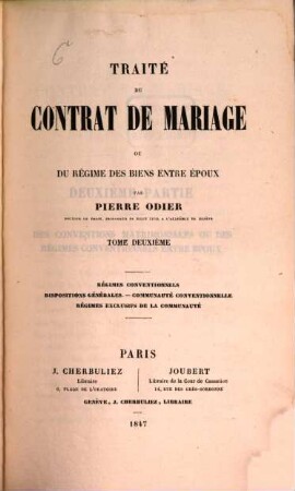 Traité du contrat de mariage ou du régime des biens entre époux, 2. Regimes conventionelles, dispositions generales, communate conventionelle, regimes exclusifs de la communaute