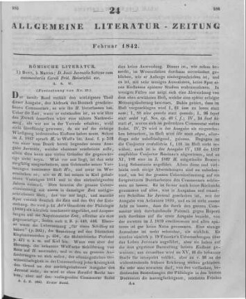 [Sammelrezension zweier Schriften über die Juvenalen] (Fortsetzung von Nr. 23) Rezensiert werden: 1. Iuvenalis, D. I.: D. Iunii Iuvenalis Satirae. Cum commentariis accedunt scholia vetera eiusdem Heinrichii et Ludovici Schopeni annotationibus criticis instructa. Bearb. v. H. Schopen. Kommentiert v. C. F. Heinrich ; L. Schopen. Bonn: Marcus 1839 2. Heinrich, C. F.: Idem liber ex recensione et cum summariis. Bonn: Marcus 1839