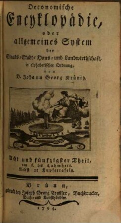 Oeconomische Encyklopädie, oder allgemeines System der Staats-, Stadt-, Haus- und Landwirthschaft : in alphabetischer Ordnung, 58. Von L bis Lahmheit : Nebst 11 Kupfertafeln