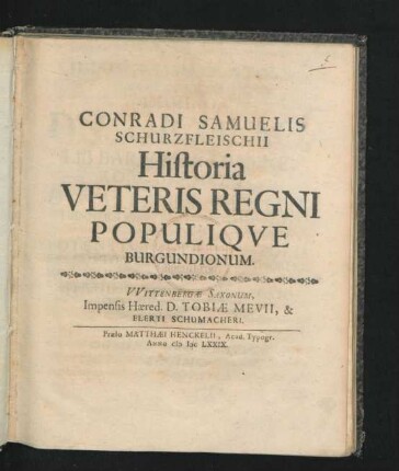 Conradi Samuelis Schurzfleischii Historia Veteris Regni Populique Burgundionum