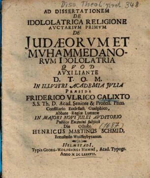 Ad Dissertationem De Idololatrica Religione Avctarivm Primvm De Judaeorvm Et Mvhammedanorvm Idololatria [Auctarium Primum De Judaeorum Et Muhammedanorum Idololatria]