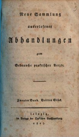 Neue Sammlung auserlesener Abhandlungen zum Gebrauche praktischer Ärzte. 2,3. 1817