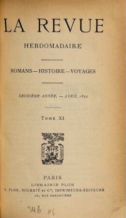 La revue hebdomadaire : romans, histoire, voyages. 2. 1893, T. 11