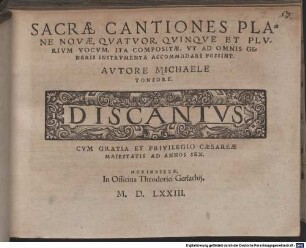 SACRAE CANTIONES PLANE NOVAE, QVATVOR, QVINQVE ET PLVRIVM VOCVM, ITA COMPOSITAE, VT AD OMNIS GENERIS INSTRVMENTA ACCOMMODARI POSSINT