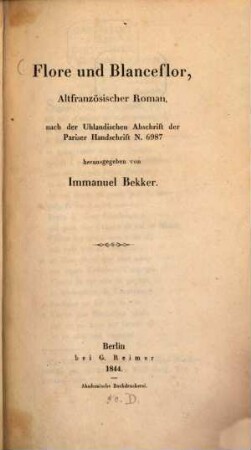 Flore und Blanceflor : altfranzösischer Roman, nach der Uhlandischen Abschrift der Pariser Handschrift N. 6987