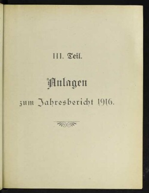 III. Teil. Anlagen zum Jahresbericht 1916.