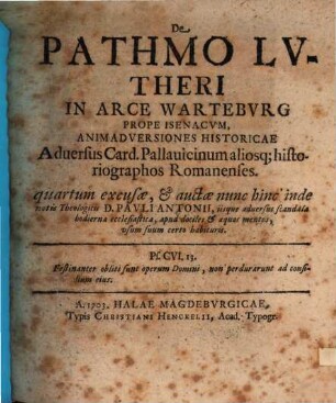 De Pathmo Lvtheri In Arce Wartebvrg Prope Isenacvm, Animadversiones Historicae Aduersus Card. Pallauicinum aliosq[ue] historiographos Romanenses