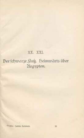 XX. XXI. Der Schwarze Fluß. Heimwärts über Aegypten