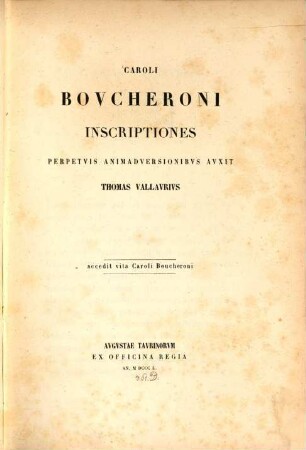 Caroli Boucheroni inscriptiones perpetuis animadversionibus auxit Thom. Vallaurius : accedit vita Caroli Boucheroni