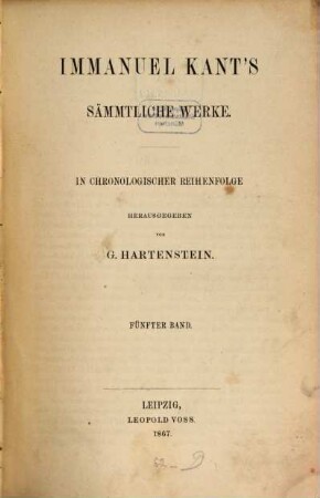 Immanuel Kant's sämmtliche Werke : in chronologischer Reihenfolge, 5