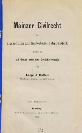 Mainzer Civilrecht im vierzehnten und fünfzehnten Jahrhundert und Mainzer Gerichtsformeln aus dem fünfzehnten Jahrhundert