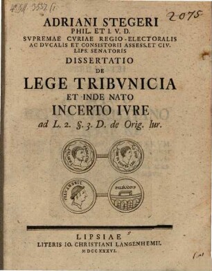 Adriani Stegeri diss. de lege tribunicia, et inde nato incerto iure ad L. 2. §. 3. D. de Orig. Iur.