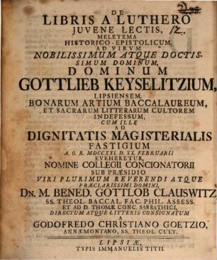 De libris a Luthero iuvene lectis meletema historico-epistolicum ad virum nobilissimum atque doctissimum Dominum, Dominum Gottlieb Keyselitzium ...