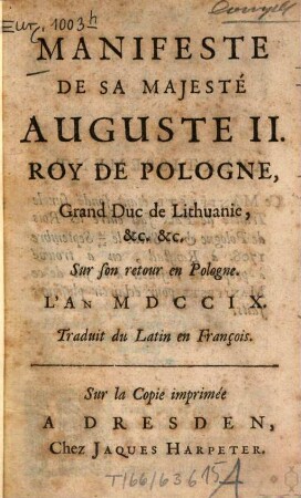 Manifeste de Sa Majesté Auguste II. Roy de Pologne, ... sur son retour en Pologne l'an 1709 = Manifest Ihrer Maj. König Augusti II. in Pohlen ...