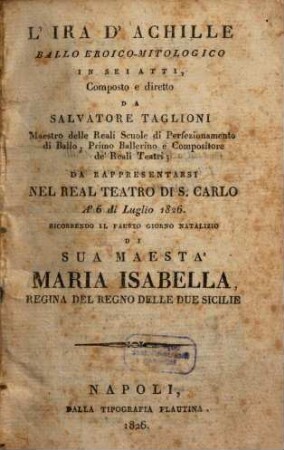 L' ira d'Achille : ballo eroico-mitologico in sei atti ; da rappresentarsi nel Real Teatro di S. Carlo a' 6 di luglio 1826