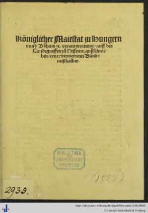 Königlicher Maiestat zu Hungern vnnd Böheim etc. verantwortung/ auff des Landtgraffen zů Hessen etc. außschreiben/ eyner vermeynten Bündnuß halber.