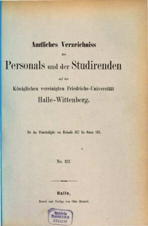 Amtliches Verzeichnis der Behörden, Lehrer, Beamten und Anstalten ... und der ... zu haltenden Vorlesungen. 1877/78, WS = Nr. 112