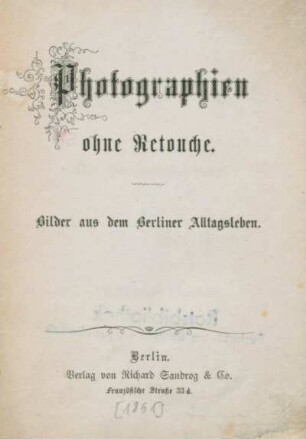Photographien ohne Retouche : Bilder aus dem Berliner Alltagsleben