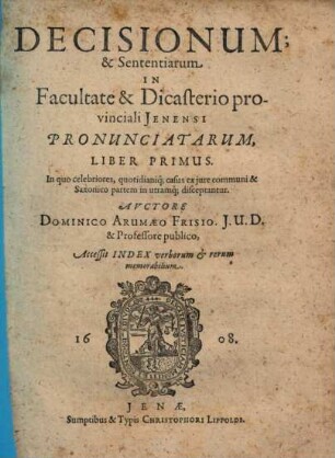 Decisionum & sententiarum in facultate & dicasterio provinciali Jenensi pronunciatarum liber .... 1