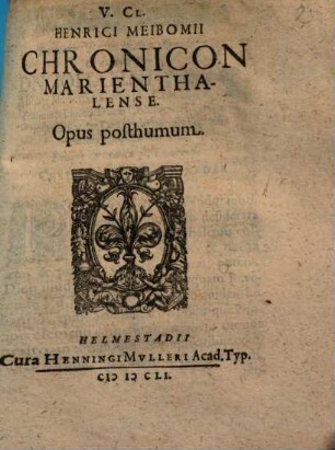 V. Cl. Henrici Meibomii Chronicon Marienthalense