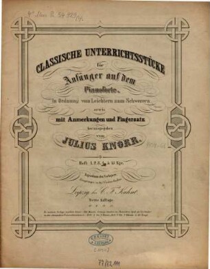 Classische Unterrichtsstücke : für Anfänger auf d. Pianoforte ; in Ordnung vom Leichtern zum Schwerern sowie mit Anmerkungen u. Fingersatz, 4. Nr. 84-110. 3. Aufl. - Pl.Nr. 13. - 11 S.