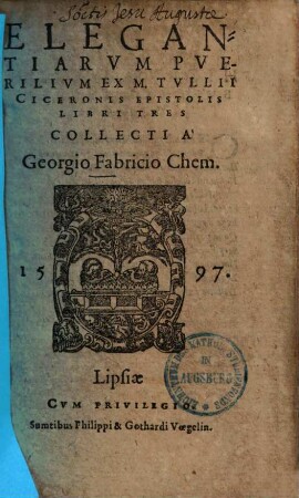 Elegantiarvm Pverilivm Ex M. Tvllii Ciceronis Epistolis Libri Tres