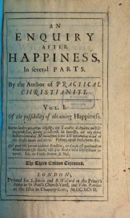 An Enquiry After Happiness : In several Parts, 1. Of the possibility of obtaining Happiness