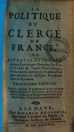 La politique du clergé de France ou entretiens curieux de deux Catholiques Romains, l'un Parisien & l'autre Provincial ...