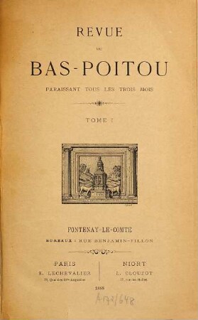 La Revue du Bas-Poitou et des provinces de l'Ouest : Revue regionale trim.. 1. 1888