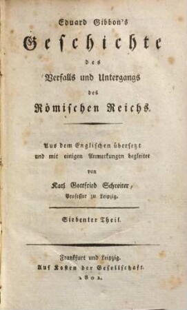 Eduard Gibbon's Geschichte des Verfalls und Untergangs des Römischen Reichs. 7