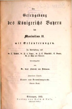 Die Gesetzgebung des Königreichs Bayern seit Maximilian II. : mit Erläuterungen. 2,4, Staats- und Verwaltungsrecht ; Bd. 4