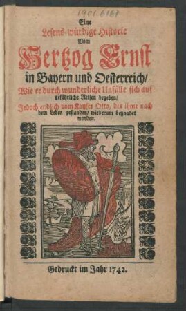 Eine Lesens-würdige Historie vom Hertzog Ernst in Bayern und Oesterreich, Wie er durch wunderliche Unfälle sich auf gefährliche Reisen begeben, Jedoch endlich ober vom Kayser Otto, der ihme nach dem Leben gestanden, wiederum begnadet worden