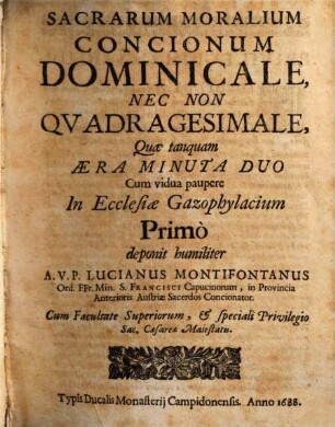 Sacrarum Moralium Concionum Dominicale, Nec Non Qvadragesimale, 1. Dominicale, Nec Non Qvadragesimale, Quae tanquam Aera Minuta Duo Cum vidua paupere In Ecclesiae Gazophylacium Primò